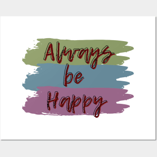 Always be happy Posters and Art